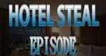 8b Hotel Steal Episode 3